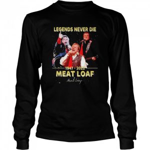 Legends never die 1947 2022 Meat Loaf signature shirt 3