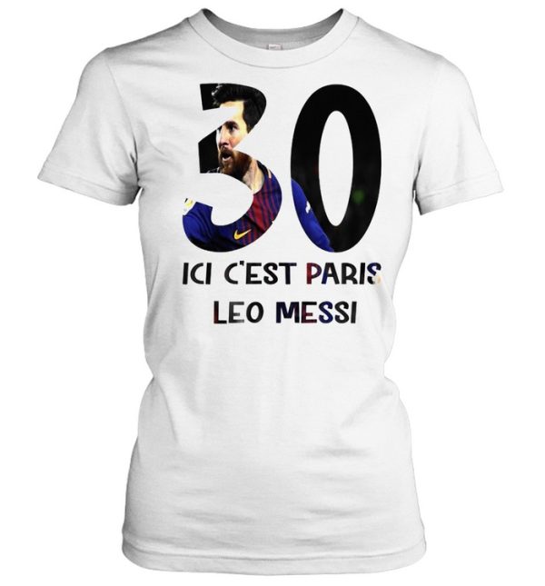 Lionel Messi 30 ici c’est Paris Saint-Germain tshirt ladies-tee