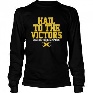 Michigan Wolverines hail to the victors 2021 big ten champions shirt 3