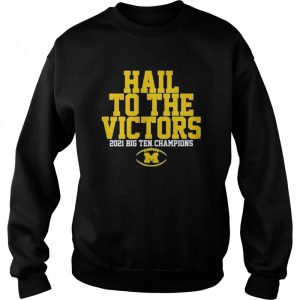 Michigan Wolverines hail to the victors 2021 big ten champions shirt 4