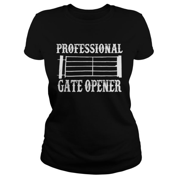 Professional Gate Opener Funny Shirt