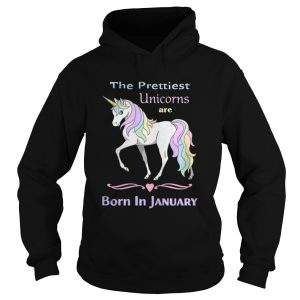 The prettiest unicorns are born in January shirt