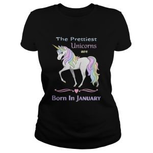 The prettiest unicorns are born in January shirt