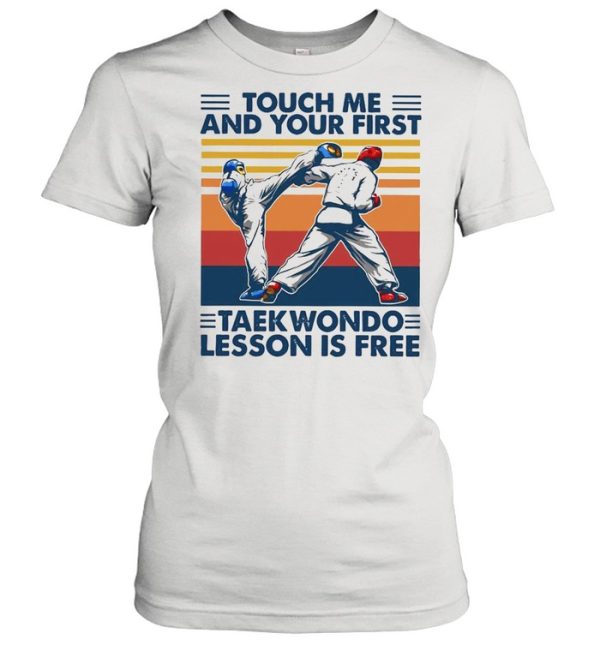 Touch Me And Your First Taekwondo Lesson Is Free Vintage Shirt