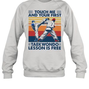 Touch Me And Your First Taekwondo Lesson Is Free Vintage Shirt 4