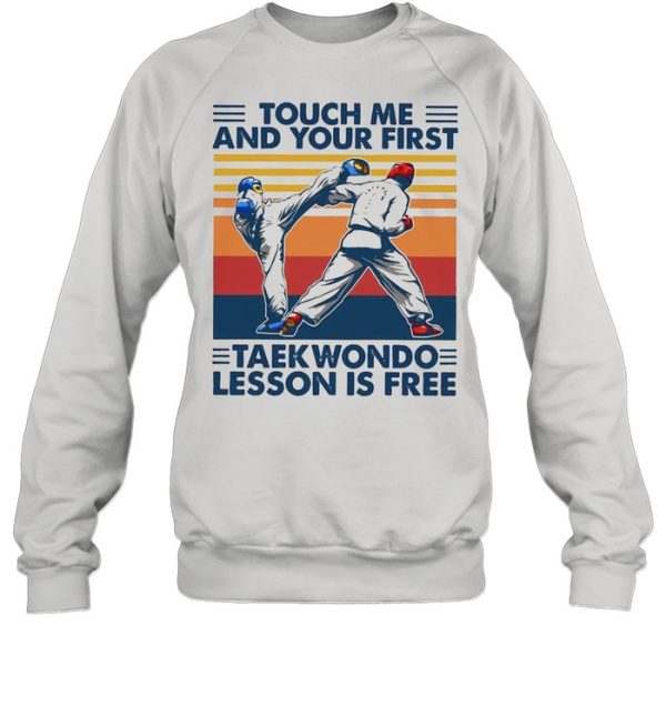 Touch Me And Your First Taekwondo Lesson Is Free Vintage Shirt