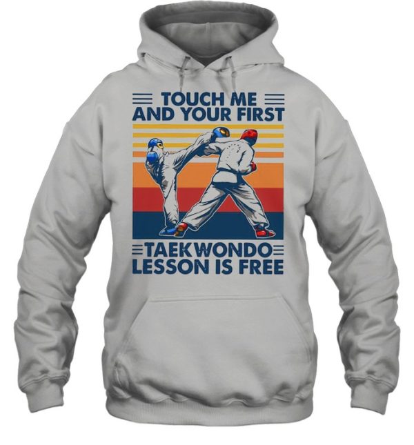 Touch Me And Your First Taekwondo Lesson Is Free Vintage Shirt