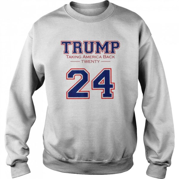 Trump 24 taking America back Donald Trump 2024 election shirt