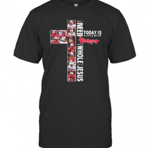 All I Need Today Is A Little Bit Of Nebraska Huskers And A Whole Lot Of Jesus Tee T-Shirt