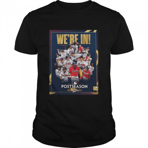 Atlanta Braves Clinched MLB Postseason 2022 We’re in shirt