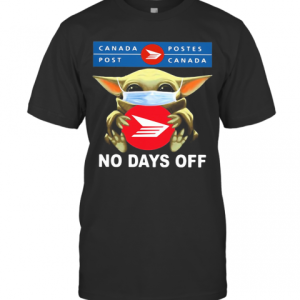 Baby Yoda Hug Canada Postes Mask No Days Off T-Shirt