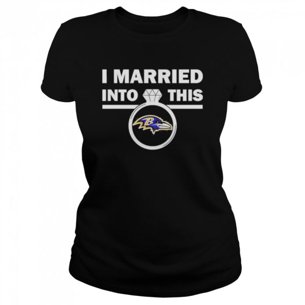 Baltimore Ravens I Married Into This NFL 2022 shirt