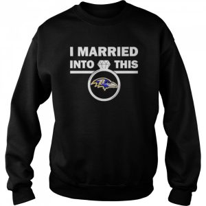 Baltimore Ravens I Married Into This NFL 2022 shirt 4