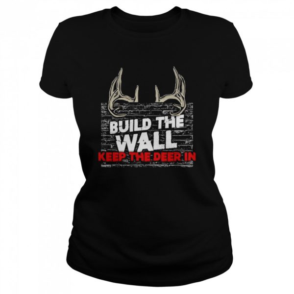 Build the wall keep the deer in shirt