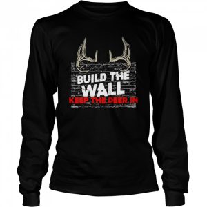 Build the wall keep the deer in shirt 3