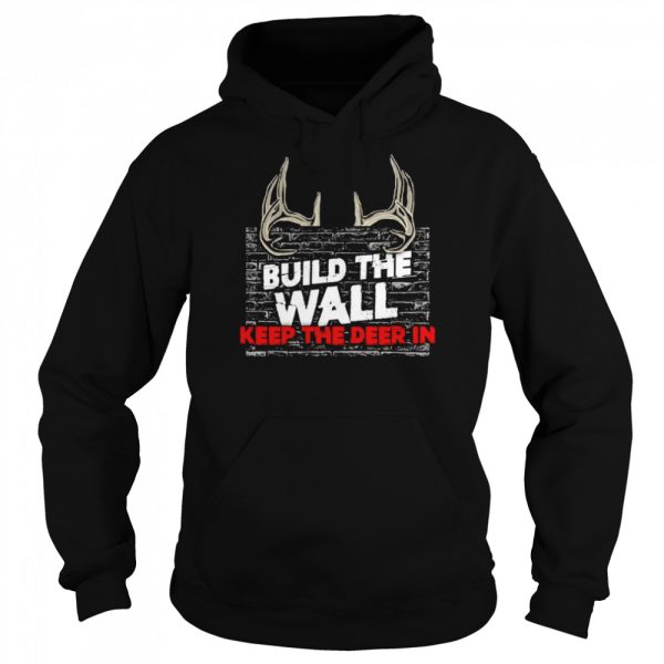 Build the wall keep the deer in shirt