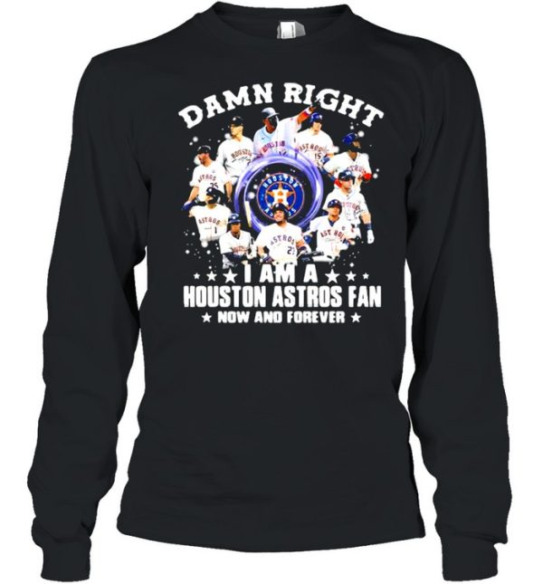 Damn Right I Am A Houston Astros Fan Nơ And Forever Shirt