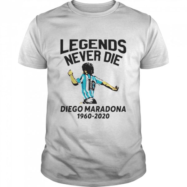 Legends never die Diego Maradona 1960 2020 shirt