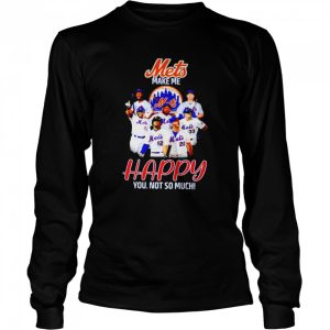 Mets make me happy you not so much shirt 3