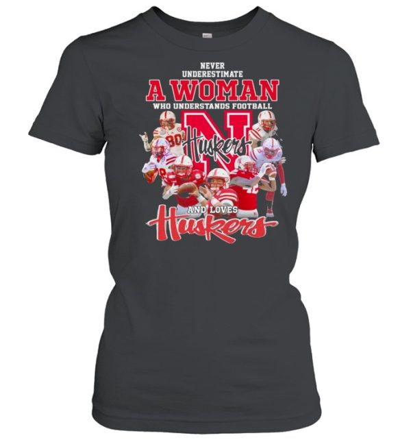 Never Underestimate A Woman Who Understands Football And Loves Huskers Shirt