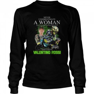 Never underestimate a woman who understands Motogp and love Valentino Rossi's signatures shirt 3