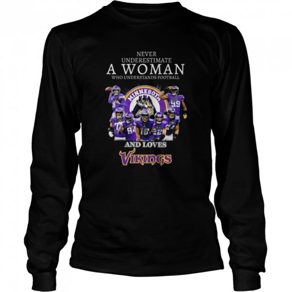 Never underestimate a woman who understands football and loves Minnesota Vikings signatures 2022 shirt