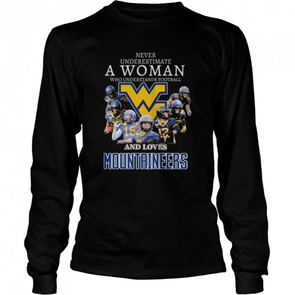 Never underestimate a woman who understands football and loves west virginia mountaineers signatures 2022 shirt