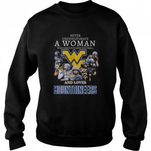 Never underestimate a woman who understands football and loves west virginia mountaineers signatures 2022 shirt 4