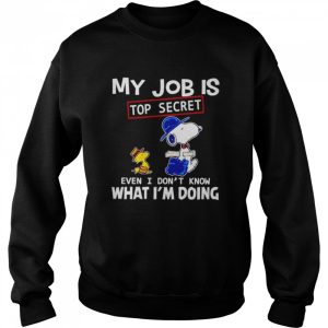 Snoopy and Woodstock my job is top secret even I don't know what I'm doing shirt 4