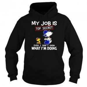 Snoopy and Woodstock my job is top secret even I don't know what I'm doing shirt 5