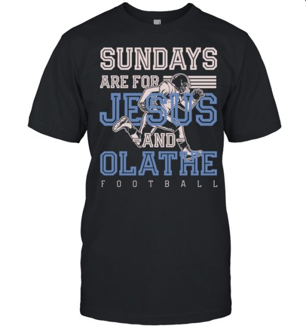 Sundays are for Jesus and Olathe Football Kansas Christian Shirt