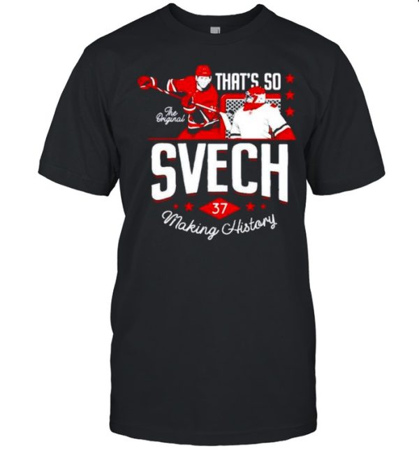 That’s so svech making history shirt