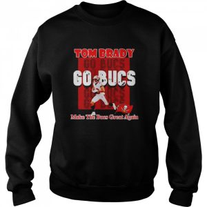 Tom Brady go Buccaneers make the Buccaneers great again shirt 4