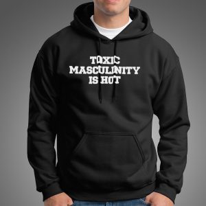 Toxic masculinity is hot shirt 5