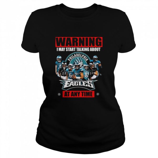 Warning I may start talking about Philadelphia Eagles at any time signatures shirt