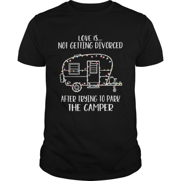 Light Christmas love is not getting divorced after trying to park the camper shirt