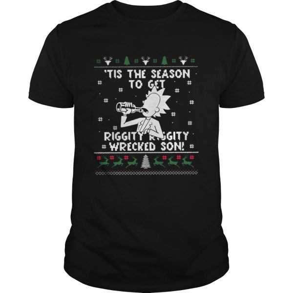 Rick Sanchez tis the season to get riggity riggity wrecked son ugly christmas shirt