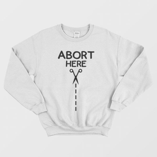 Abort Here Sweatshirt