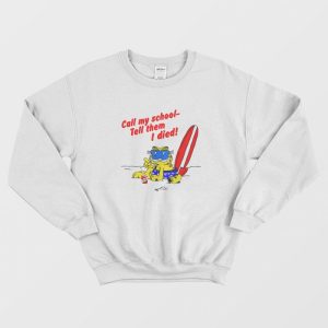 Call My School Tell Them I Died Summer Garfield Sweatshirt