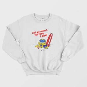 Call My School Tell Them I Died Summer Garfield Sweatshirt