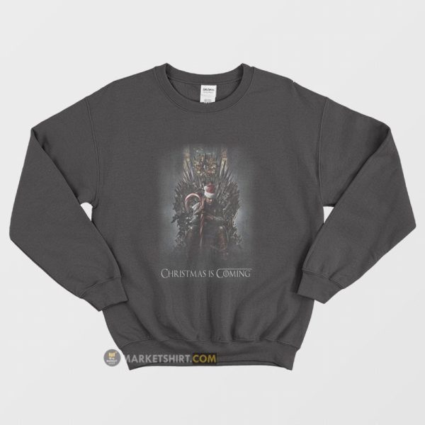 Christmas Is Coming Game Of Thrones Sweatshirt