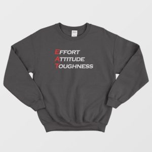 Effort Attitude Toughness Sweatshirt 3