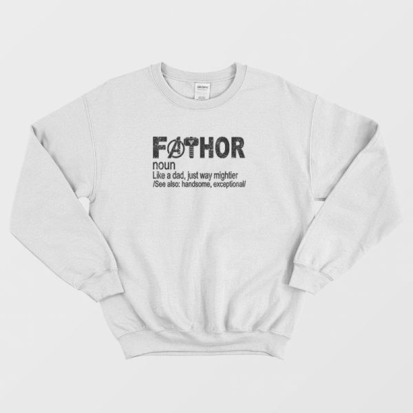 Fathor Noun Like A Dad Sweatshirt