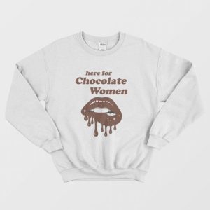 Here for Chocolate Women Sweatshirt 3