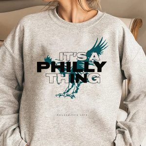 It’s A Philly Thing Philadelphia Eagles Sweatshirt