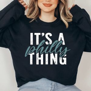 Its A Philly Thing Sweatshirt