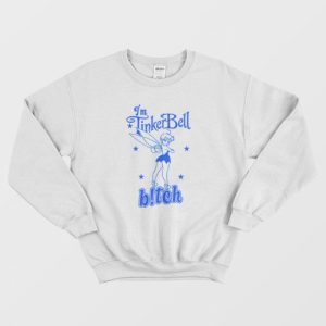 Im Tinkerbell Bitch Sweatshirt 3