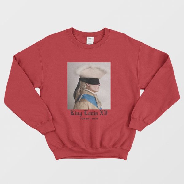 Johnny Depp as King Louis XV Sweatshirt