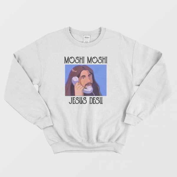 Moshi Moshi Jesus Desu Sweatshirt