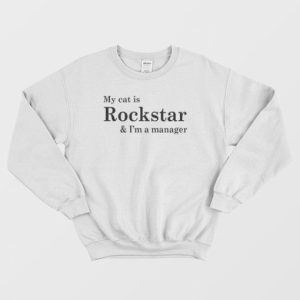 My Cat Is Rockstar and Im a Manager Sweatshirt 3